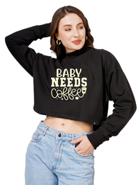 Women Cotton Blend Crop Sweatshirt with Baby Needs Coffee Print | High Neck Graphic Pullover | Trendy Casual Winter Wear for Women & Girls Blueficus
