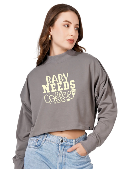 Women Cotton Blend Crop Sweatshirt with Baby Needs Coffee Print | High Neck Graphic Pullover | Trendy Casual Winter Wear for Women & Girls Blueficus